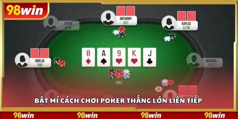Bật mí cách chơi Poker thắng lớn liên tiếp