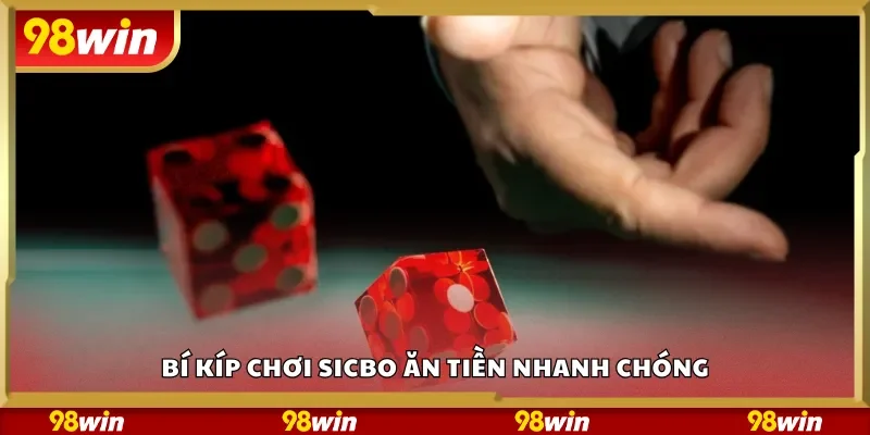 Bí kíp chơi Sicbo ăn tiền nhanh chóng