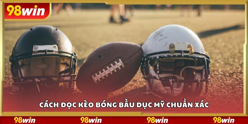 Cách đọc kèo bóng bầu dục Mỹ chuẩn xác