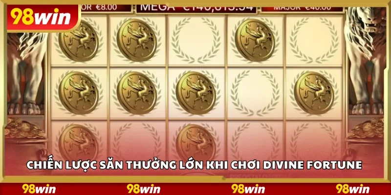 Chiến lược săn thưởng lớn khi chơi Divine Fortune 