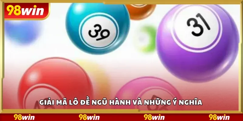 Giải mã lô đề ngũ hành và những ý nghĩa 