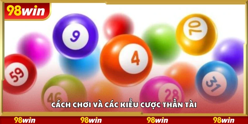 Hướng dẫn chơi và các kiểu cược thần tài