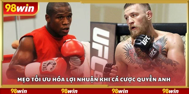 Mẹo tối ưu hóa lợi nhuận khi cá cược quyền anh 