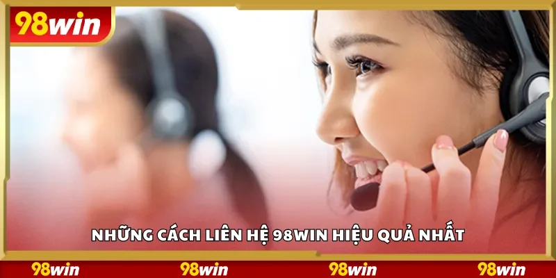 Những cách liên hệ 98Win hiệu quả nhất