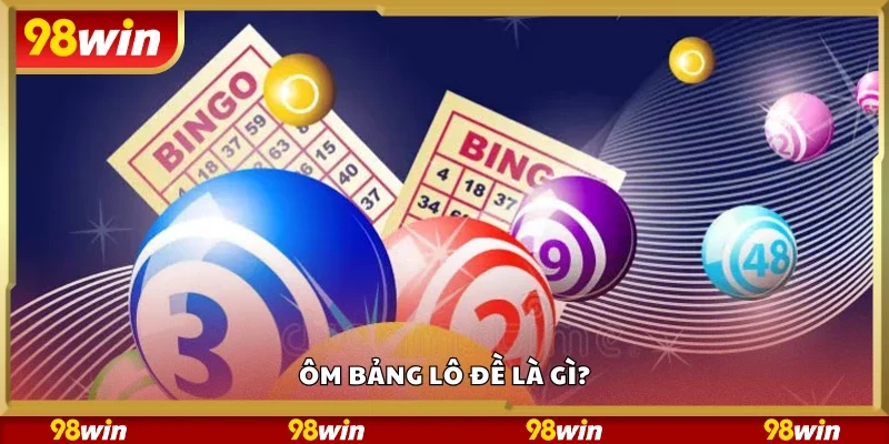 Ôm bảng lô đề là gì?