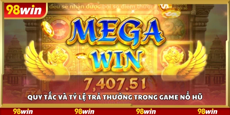 Quy tắc và tỷ lệ trả thưởng trong game nổ hũ