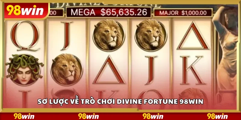 Sơ lược về trò chơi Divine Fortune 98Win