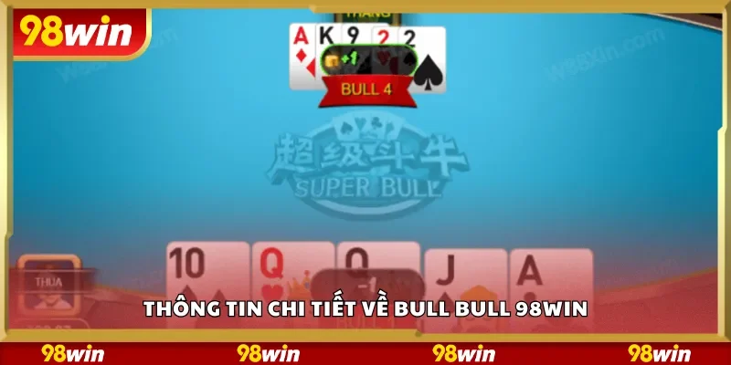 Thông tin chi tiết về Bull Bull 98Win