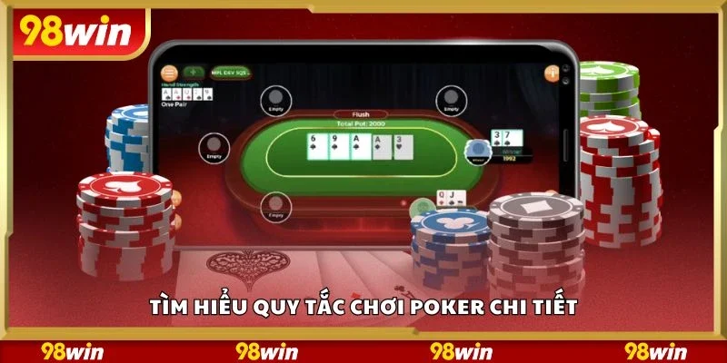 Tìm hiểu quy tắc chơi poker chi tiết