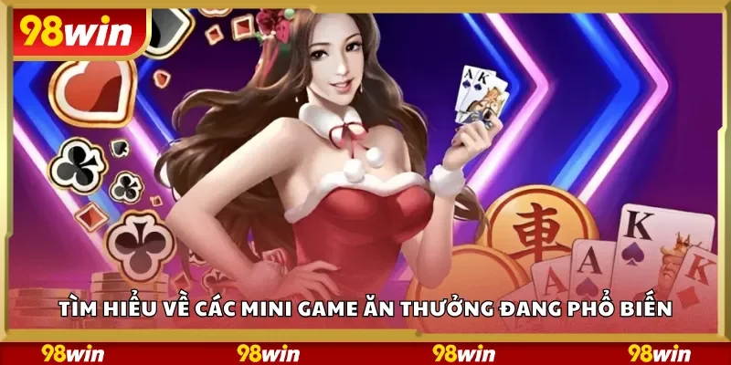 Tìm hiểu về các mini game ăn thưởng đang phổ biến
